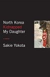 North Korea Kidnapped My Daughter